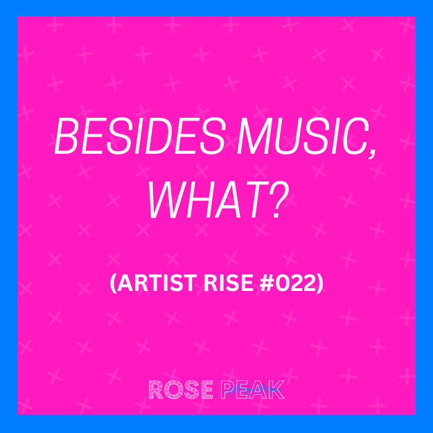 Besides Music, What?